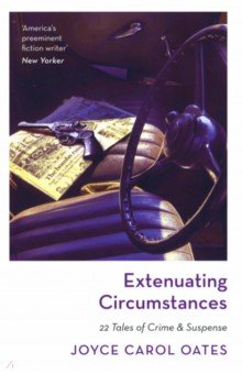 Oates Joyce Carol: Extenuating Circumstances