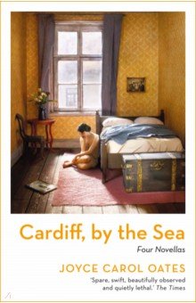 Oates Joyce Carol: Cardiff, by the Sea
