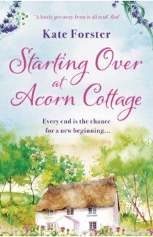 Forster Kate: Starting Over at Acorn Cottage