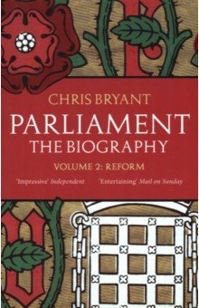Bryant Chris: Parliament: The Biography. Volume II - Reform