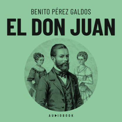 Galdos Benito Perez: El Don Juan (completo)