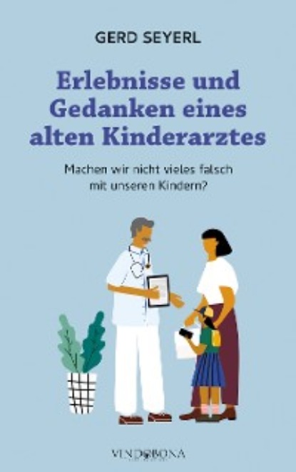 Gerd Seyerl: Erlebnisse und Gedanken eines alten Kinderarztes