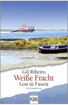 Ribeiro Gil: Weiße Fracht. Lost in Fuseta. Ein Portugal-Krimi
