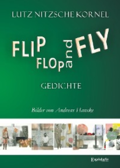 Nitzsche Lutz Kornel: FLIP FLOP AND FLY