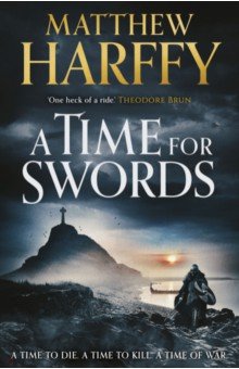 Harffy Matthew: A Time for Swords