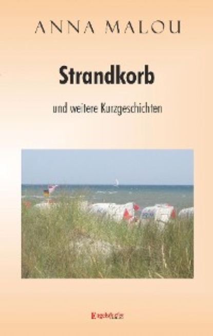 Malou Anna: Strandkorb und andere Kurzgeschichten