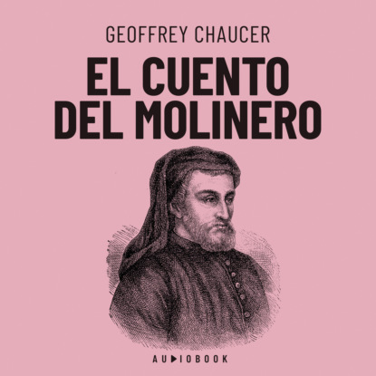 Chaucer Geoffrey: El cuento del molinero (completo)