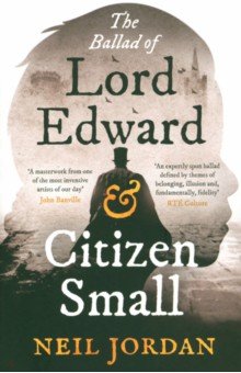 Jordan Neil: The Ballad of Lord Edward and Citizen Small