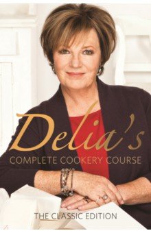 Smith Delia: Delia's Complete Cookery Course