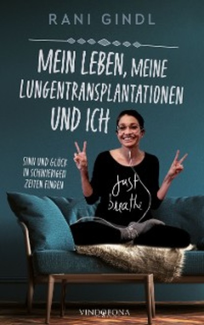 Gindl Rani: Mein Leben, meine Lungentransplantationen und ich