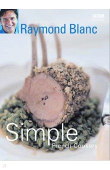 Blanc Raymond: Simple French Cookery