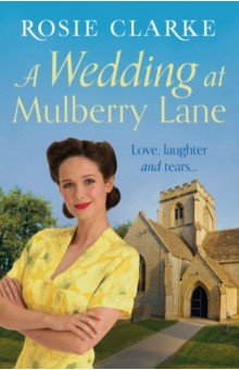 Clarke Rosie: A Wedding at Mulberry Lane