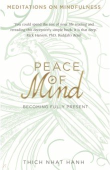 Hanh Thich Nhat: Peace of Mind. Becoming Fully Present
