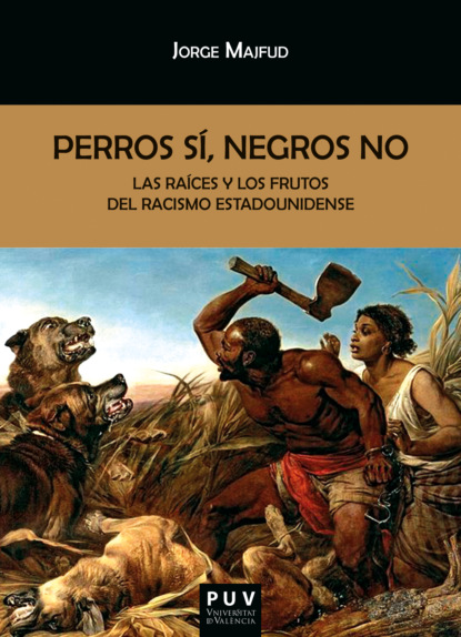 Majfud Jorge: Perros sí, negros no