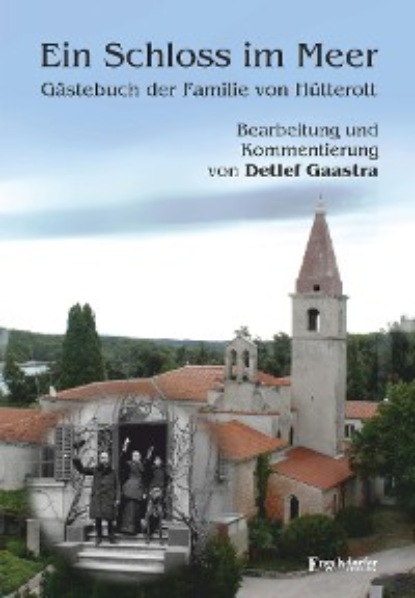 Gaastra Detlef: Ein Schloss im Meer - Gästebuch der Familie von Hütterott