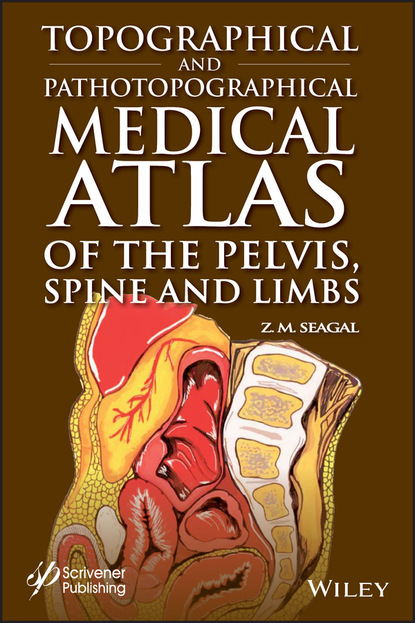 M. Z. Seagal: Topographical and Pathotopographical Medical Atlas of the Pelvis, Spine, and Limbs