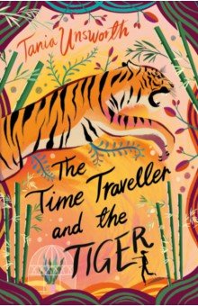 Unsworth Tania: The Time Traveller and the Tiger