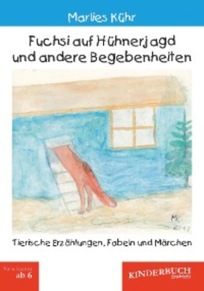 Kühr Marlies: Fuchsi auf Hühnerjagd und andere Begebenheiten