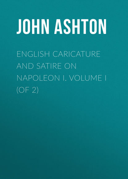 English Caricature and Satire on Napoleon I. Volume I (of 2)