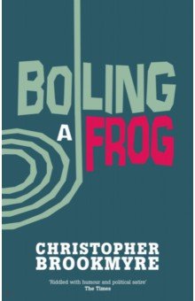 Brookmyre Christopher: Boiling a Frog