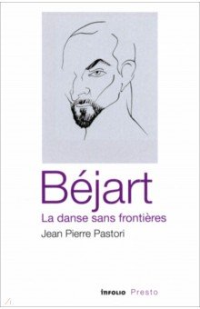 Pastori Jean Pierre: Bejart, la danse sans frontieres