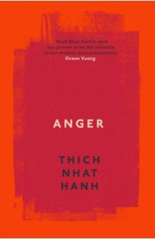 Hanh Thich Nhat: Anger. Buddhist Wisdom for Cooling the Flames