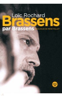 Rochard Loic: Brassens par Brassens