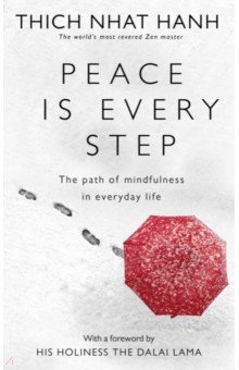 Hanh Thich Nhat: Peace Is Every Step. The Path of Mindfulness in Everyday Life