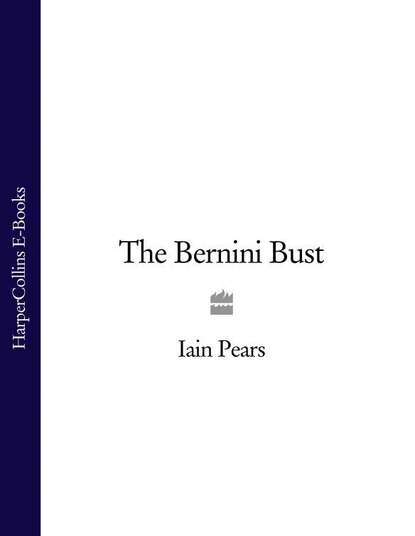 Pears Iain: The Bernini Bust