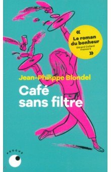Blondel Jean-Philippe: Cafe sans filtre