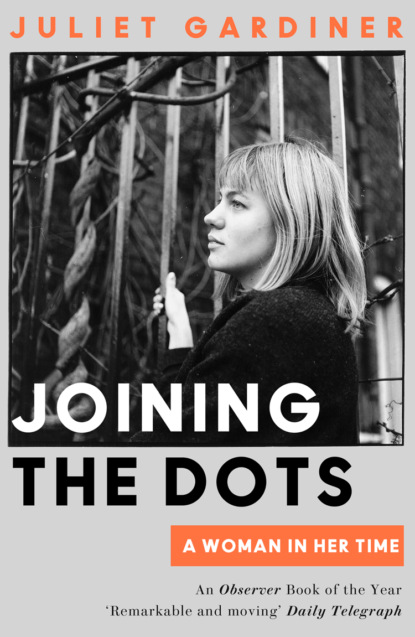 Gardiner Juliet: Joining the Dots: A Woman In Her Time