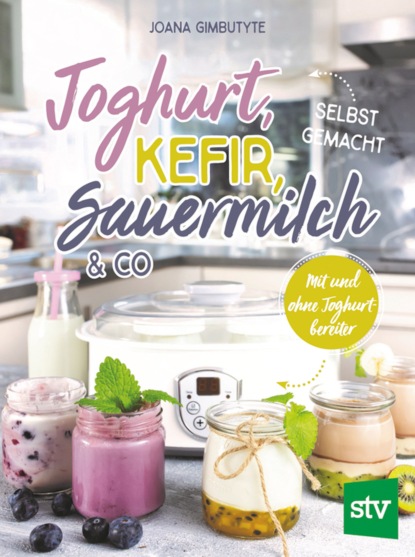 Gimbutyte Joana: Joghurt, Kefir, Sauermilch & Co selbst gemacht