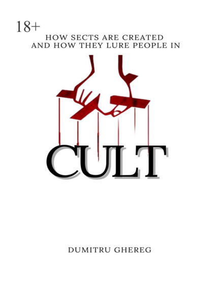 Ghereg Dumitru: Cult. how sects are created and how they lure people in