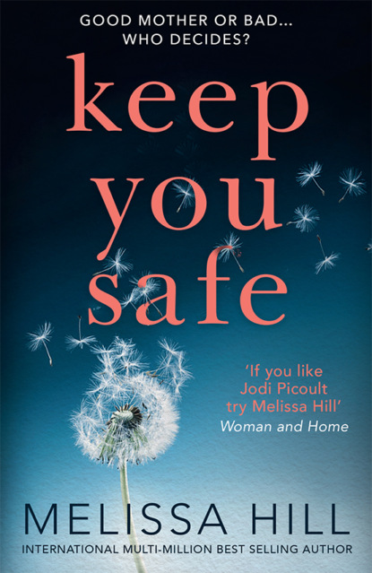 Hill Melissa: Keep You Safe: A tear-jerking and compelling story that will make you think from the international multi-million bestselling author