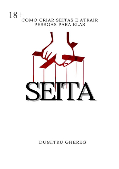 Ghereg Dumitru: Seita. Como criar seitas e atrair pessoas para elas