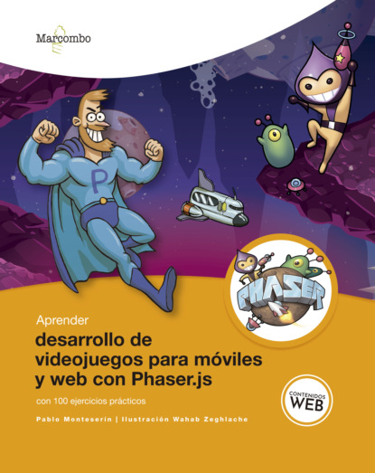Monteserín Pablo: Aprender desarrollo de videojuegos para móviles y web con Phaser.js