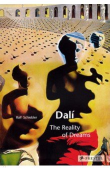 Schiebler Ralf: Dali. The Reality of Dreams