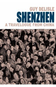 Delisle Guy: Shenzhen. A Travelogue From China