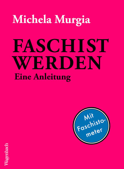 Murgia Michela: Faschist werden - Eine Anleitung