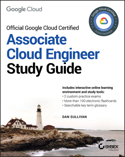 Салливан Дэн: Official Google Cloud Certified Associate Cloud Engineer Study Guide