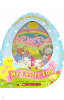 Bryant Megan E.: My Easter Egg. A Sparkly Peek-Through Story