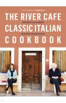 Gray Rose: The River Cafe Classic Italian Cookbook