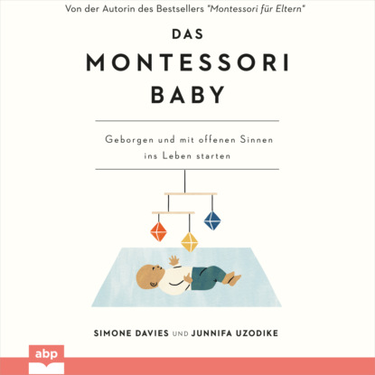 Дэвис Симона: Das Montessori Baby - Geborgen und mit offenen Sinnen ins Leben starten (Ungekürzt)