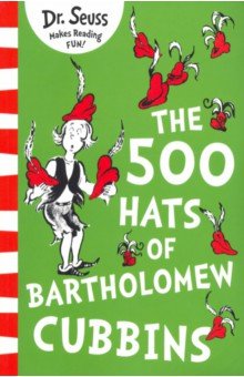 Dr Seuss: 500 Hats of Bartholomew Cubbins