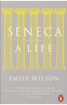 Wilson Emily: Seneca. A Life