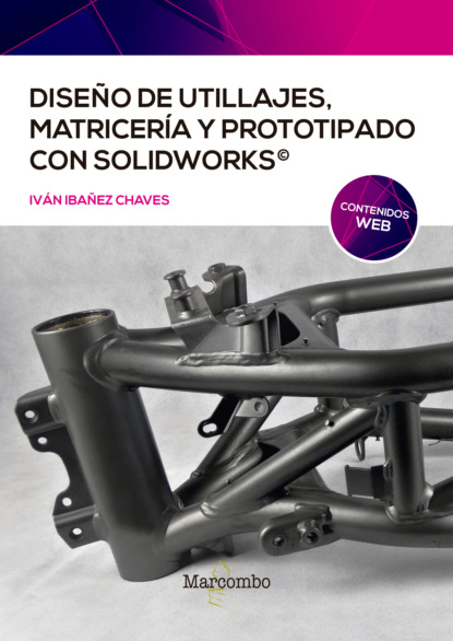 Ibañez Ivan Chaves: Diseño de utillajes, matricería y prototipado con SolidWorks