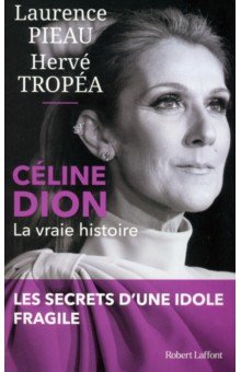 Pieau Laurence: Celine Dion. la vraie histoire