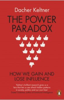 Keltner Dacher: The Power Paradox. How We Gain and Lose Influence