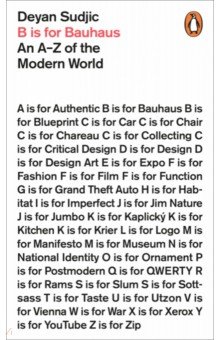 Sudjic Deyan: B is for Bauhaus. An A-Z of the Modern World