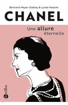 Meyer-Stabley Bertrand: Chanel, une allure éternelle